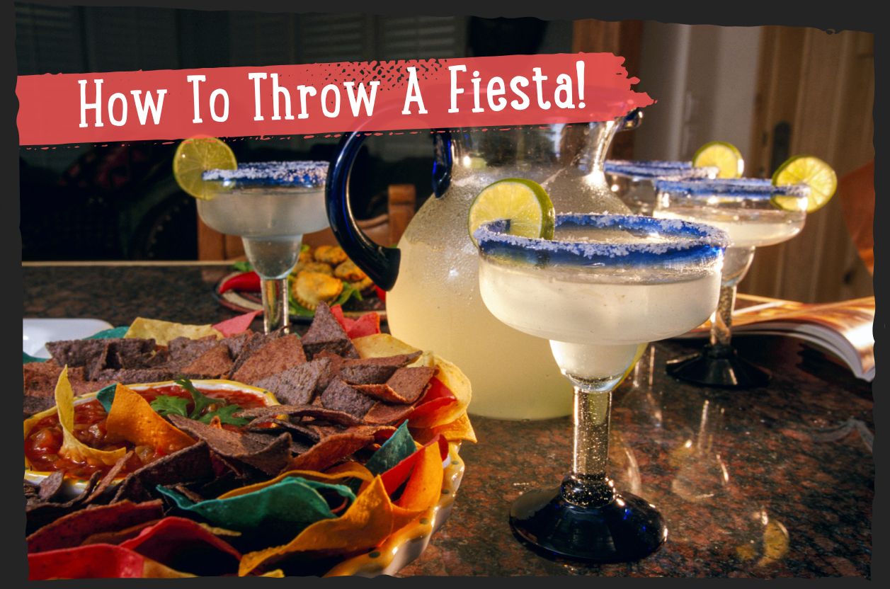 How To Host A Fiesta!